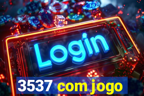 3537 com jogo